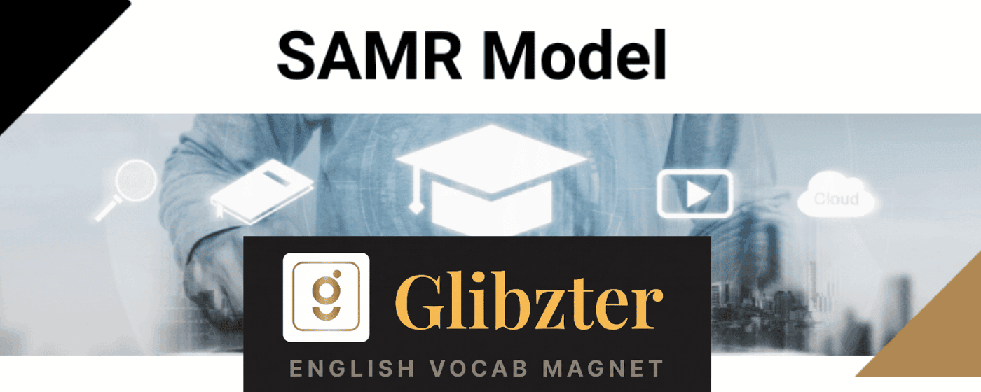 Education Technology Integration: Applying the SAMR Model for English Vocabulary Building